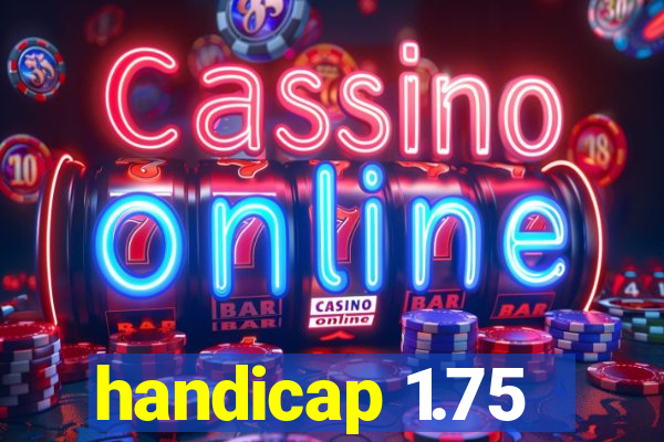 handicap 1.75